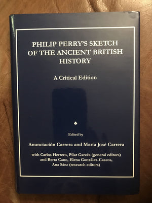 Philip Perrys Sketch of the Ancient British History: A Critical Edition