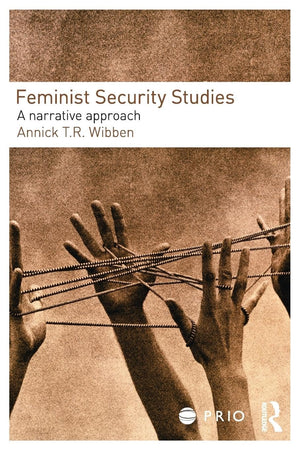 Feminist Security Studies: A Narrative Approach (PRIO New Security Studies),Used