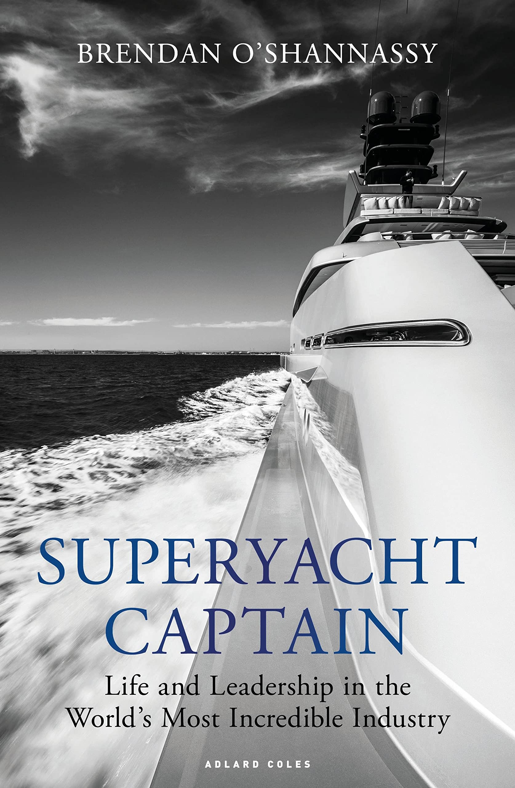 Superyacht Captain: Life And Leadership In The World'S Most Incredible Industry,Used
