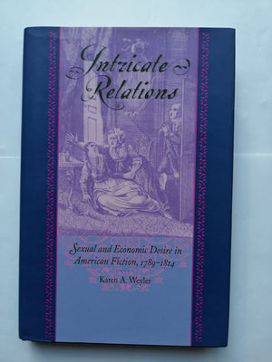 Intricate Relations: Sexual and Economic Desire in American Fiction, 17891814,Used