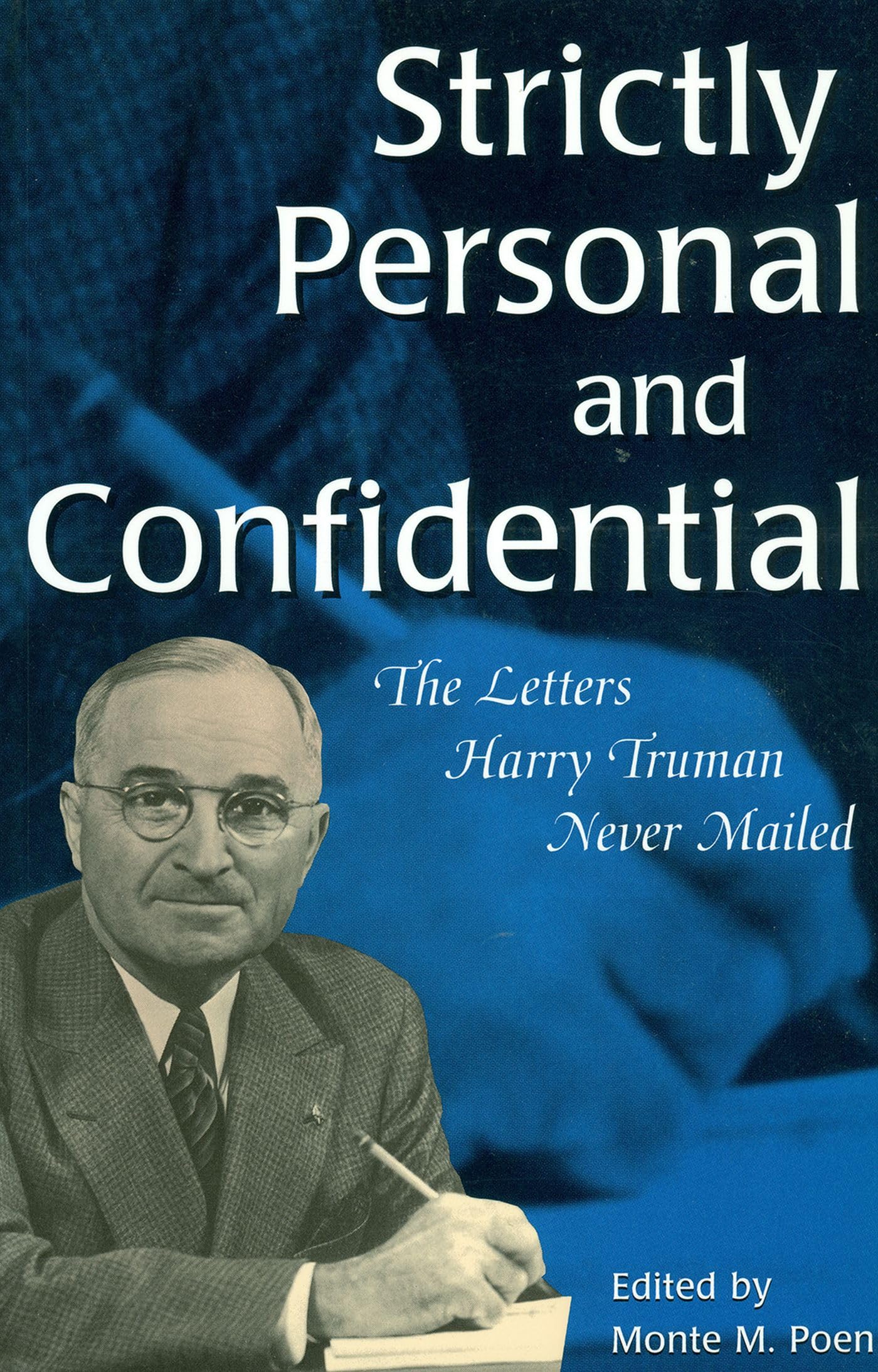 Strictly Personal And Confidential: The Letters Harry Truman Never Mailed (Give 'Em Hell Harry) (Volume 1),Used