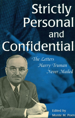 Strictly Personal And Confidential: The Letters Harry Truman Never Mailed (Give 'Em Hell Harry) (Volume 1),Used