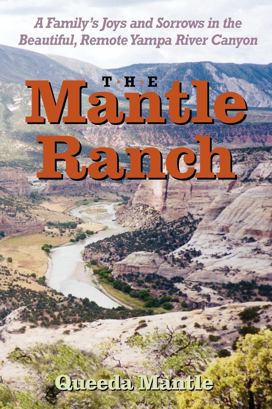 The Mantle Ranch: A Family'S Joys And Sorrows In The Beautiful, Remote Yampa River Canyon (The Pruett Series),Used