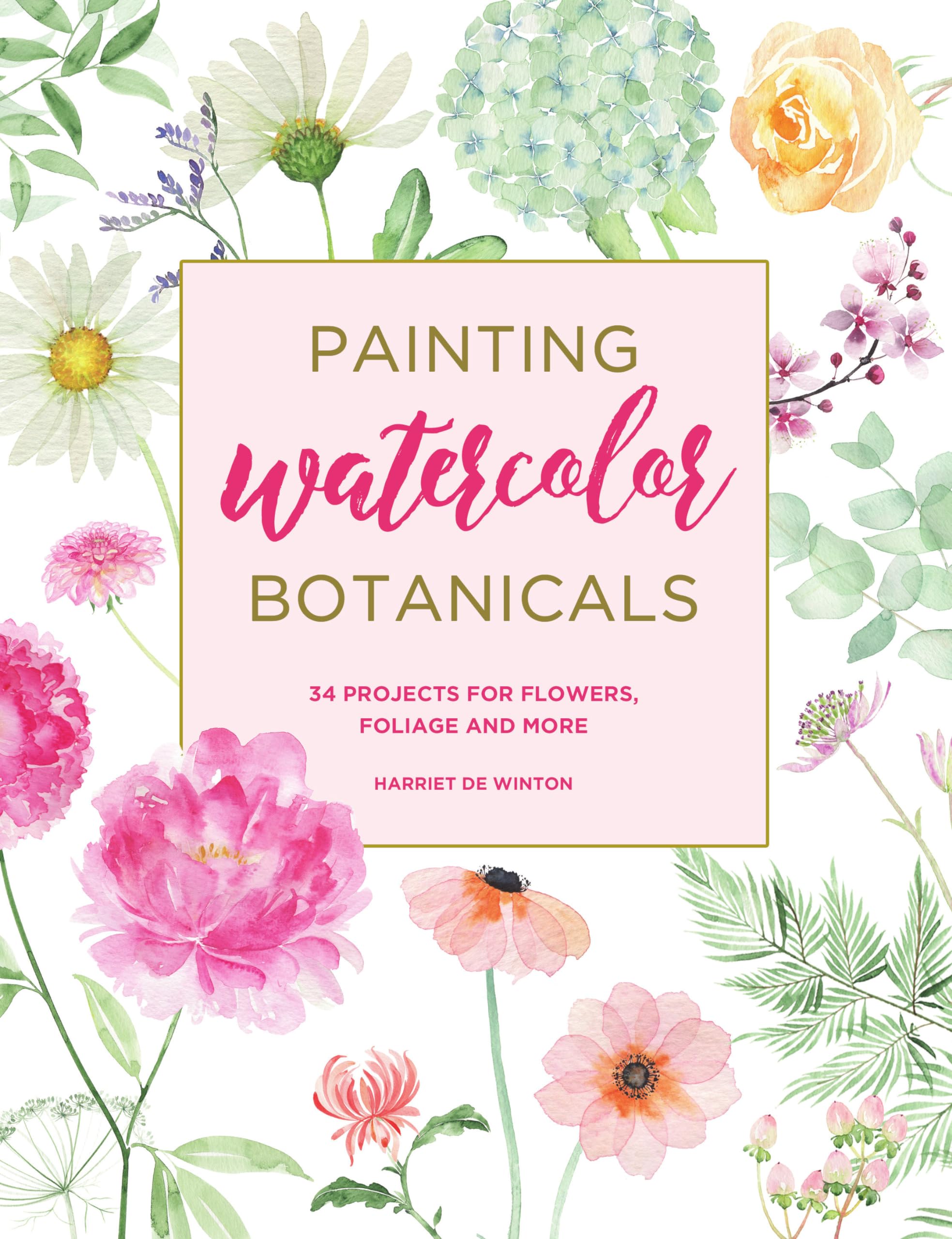 Painting Watercolor Botanicals: 34 Projects for Flowers, Foliage and More,Used