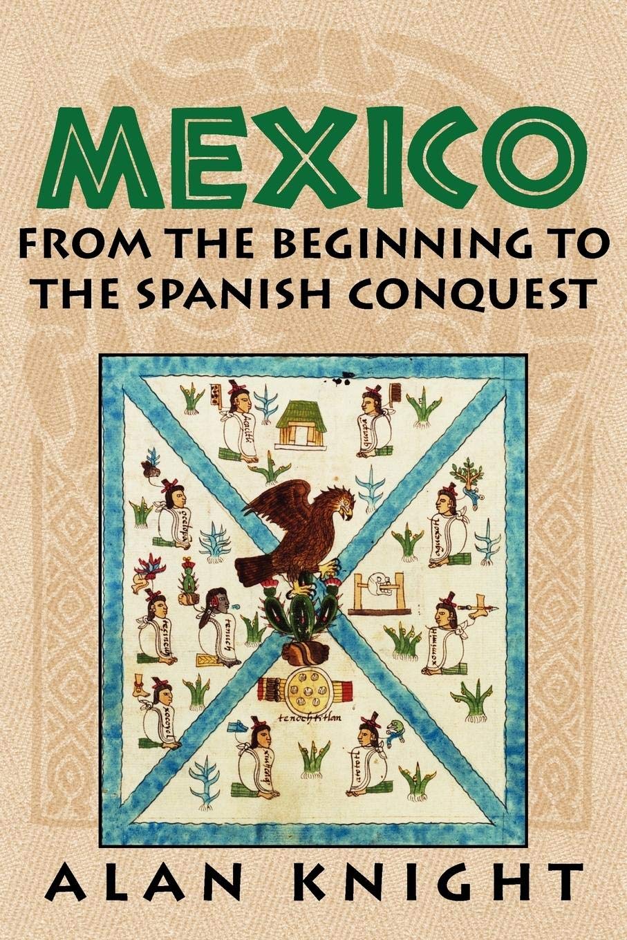 Mexico: Volume 1, From the Beginning to the Spanish Conquest,New