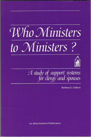 Who Ministers to Ministers?: A Study of Support Systems for Clergy & Spouses,Used