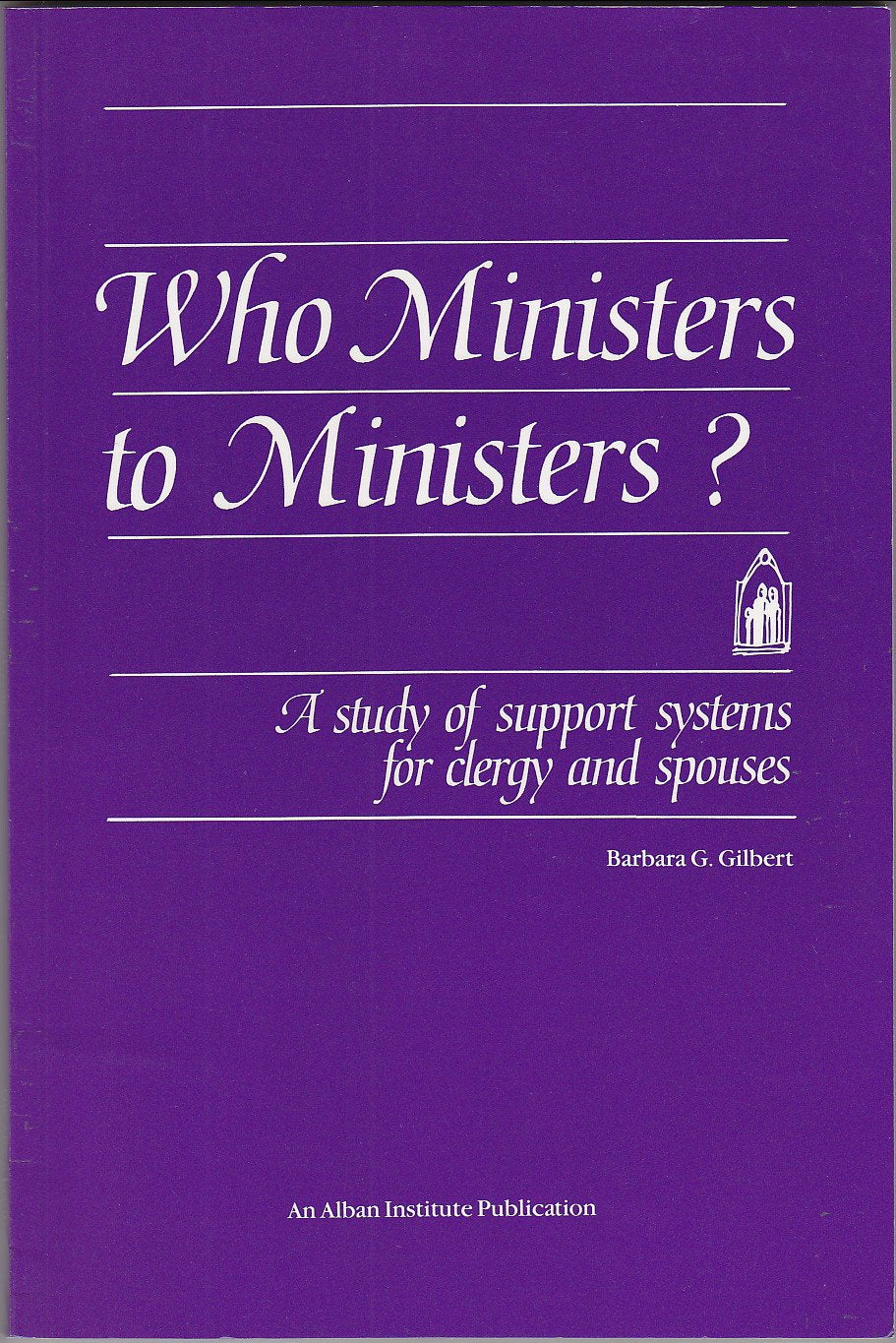 Who Ministers to Ministers?: A Study of Support Systems for Clergy & Spouses,Used