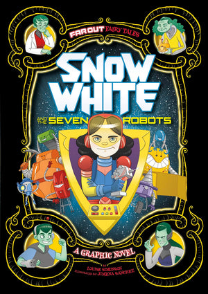 Snow White and the Seven Robots: A Graphic Novel (Far Out Fairy Tales),Used