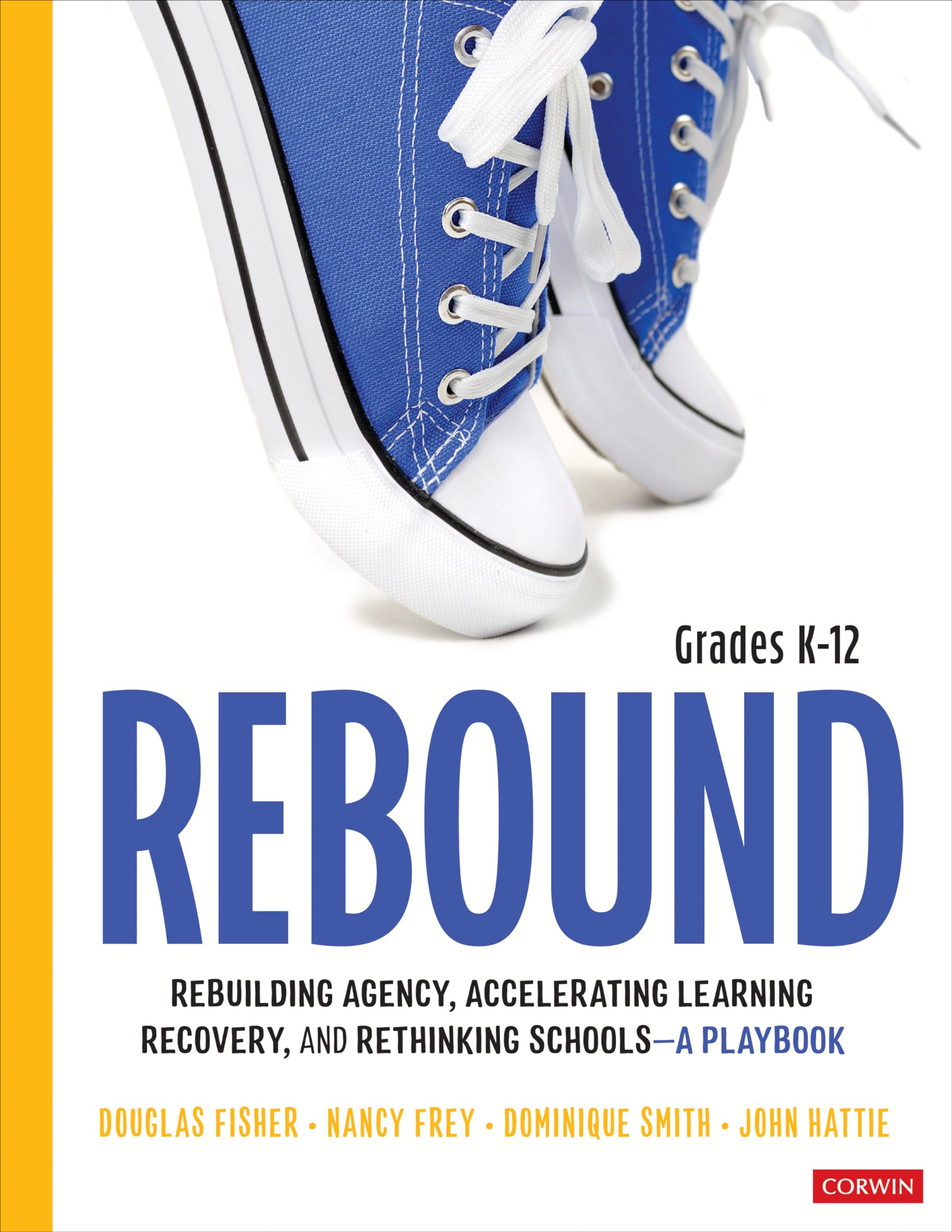 Rebound, Grades K12: A Playbook for Rebuilding Agency, Accelerating Learning Recovery, and Rethinking Schools (Corwin Literacy),Used