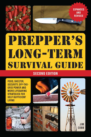 Preppers LongTerm Survival Guide: 2nd Edition: Food, Shelter, Security, OfftheGrid Power, and More Lifesaving Strategies for
