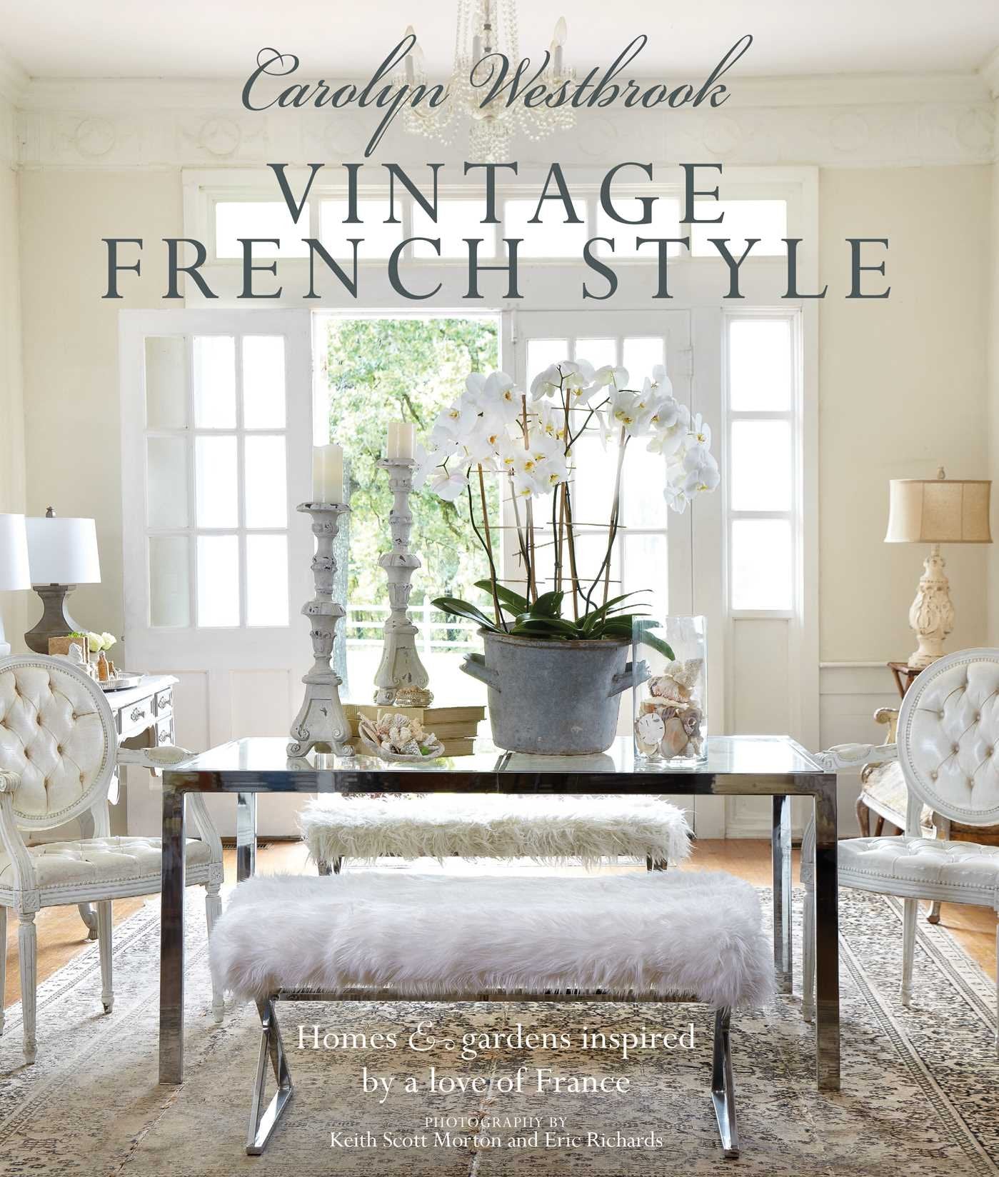 Carolyn Westbrook: Vintage French Style: Homes and gardens inspired by a love of France,Used