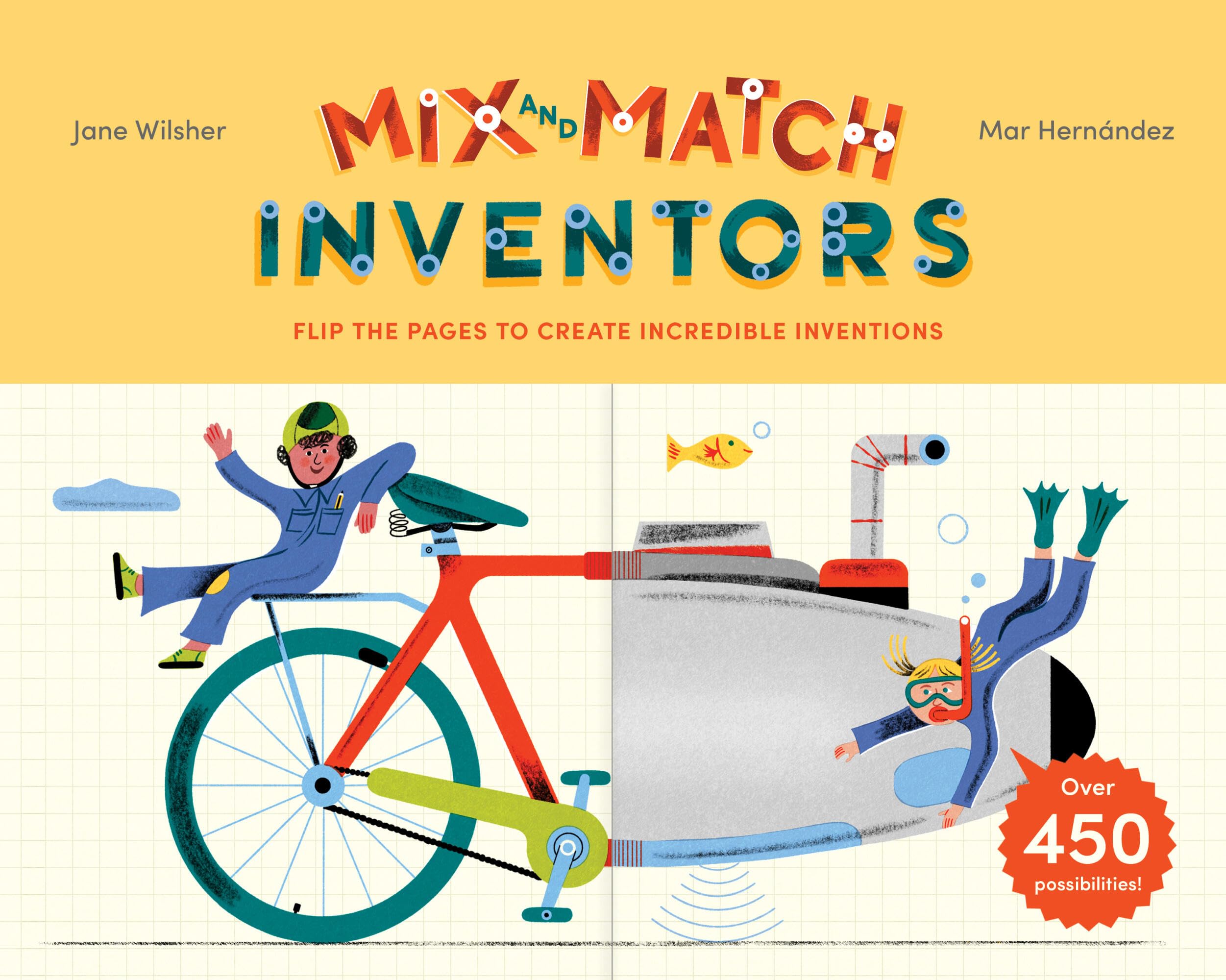 Mix And Match: Inventors: Flip The Pages To Create Incredible Inventions  With Over 450 Possibilities!