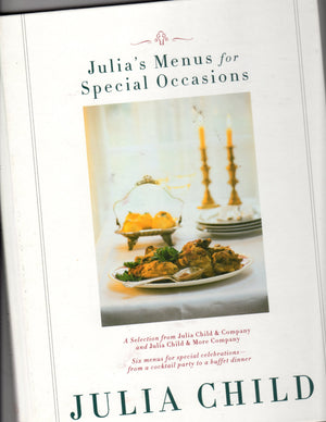 Julias Menus For Special Occasions: Six Menus For Special Celebrationsfrom A Cocktail Party To A Buffet Dinner.-new