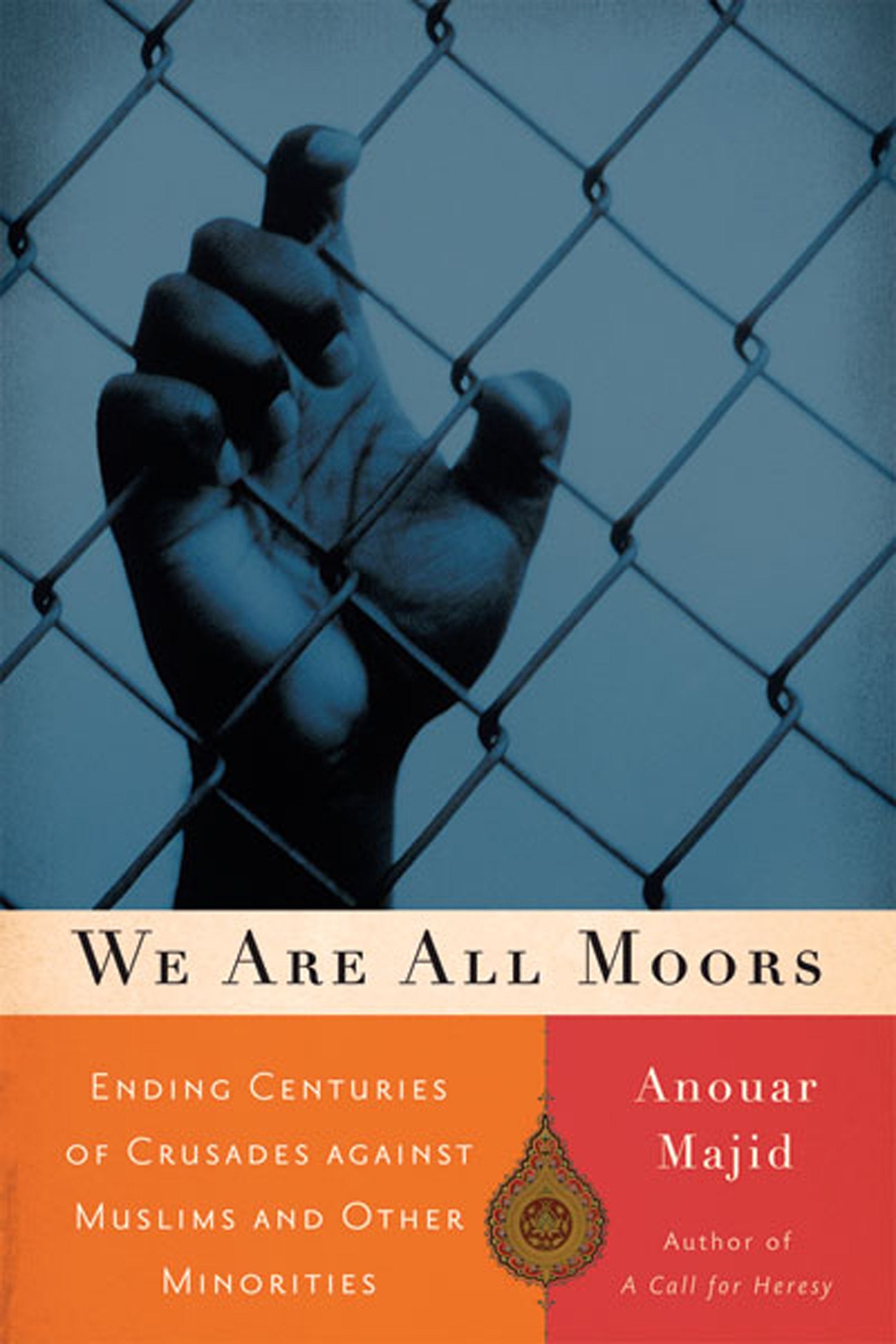 We Are All Moors: Ending Centuries Of Crusades Against Muslims And Other Minorities,Used