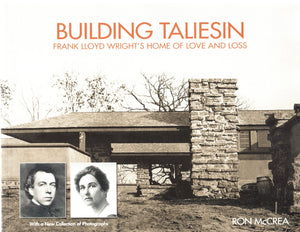 Building Taliesin: Frank Lloyd Wrights Home Of Love And Loss,New