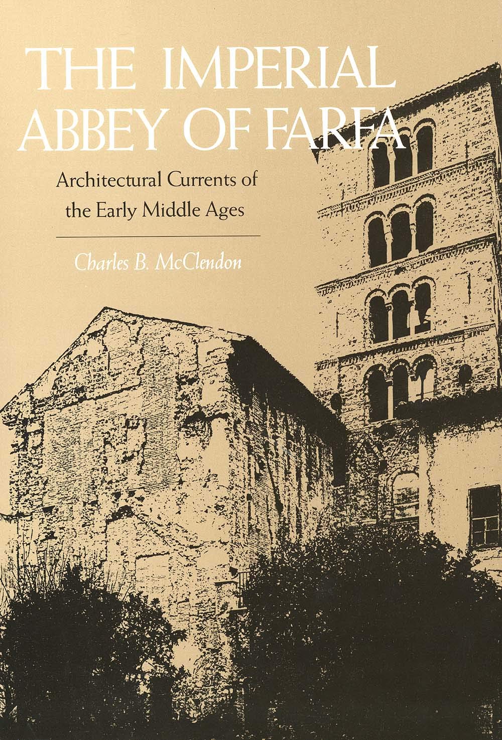 The Imperial Abbey Of Farfa: Architectural Currents Of The Early Middle Ages (Yale Publications In The History Of Art),Used