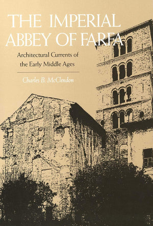 The Imperial Abbey Of Farfa: Architectural Currents Of The Early Middle Ages (Yale Publications In The History Of Art),Used