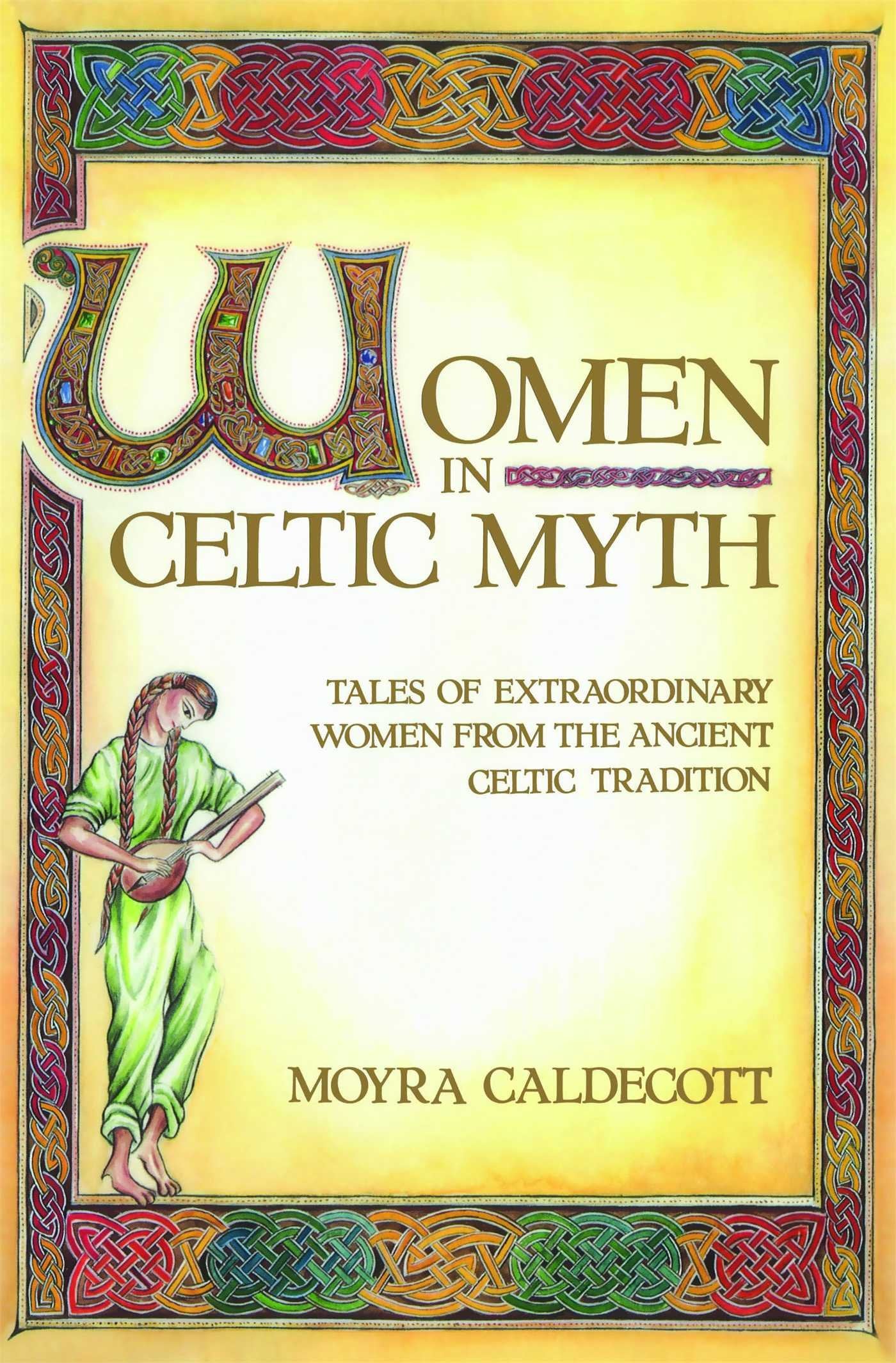 Women in Celtic Myth: Tales of Extraordinary Women from the Ancient Celtic Tradition,Used