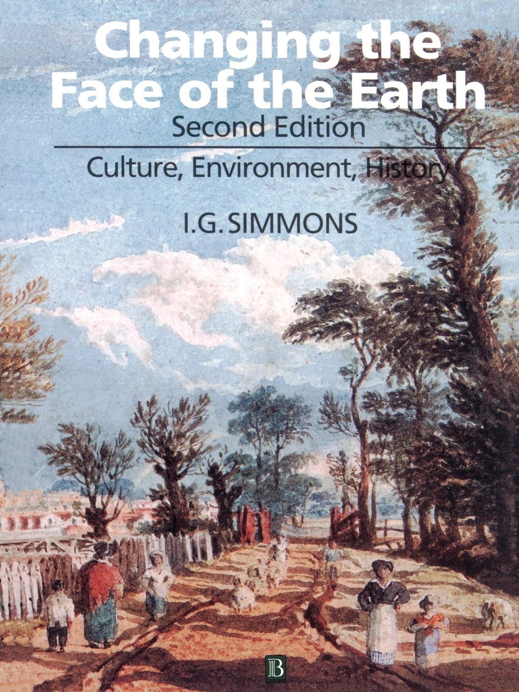 Changing the Face of the Earth: Culture, Environment, History,New