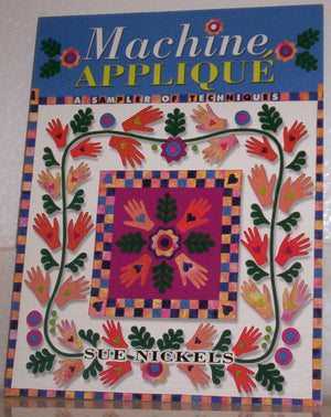 Machine Applique: A Sampler of Techniques,Used