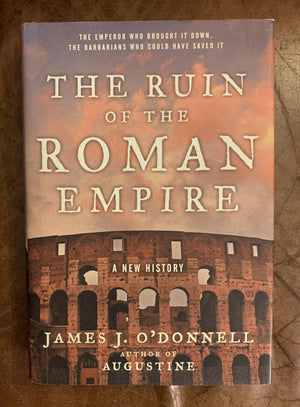 The Ruin Of The Roman Empire: A New History,New