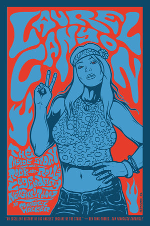 Laurel Canyon: The Inside Story of RockandRoll's Legendary Neighborhood,New