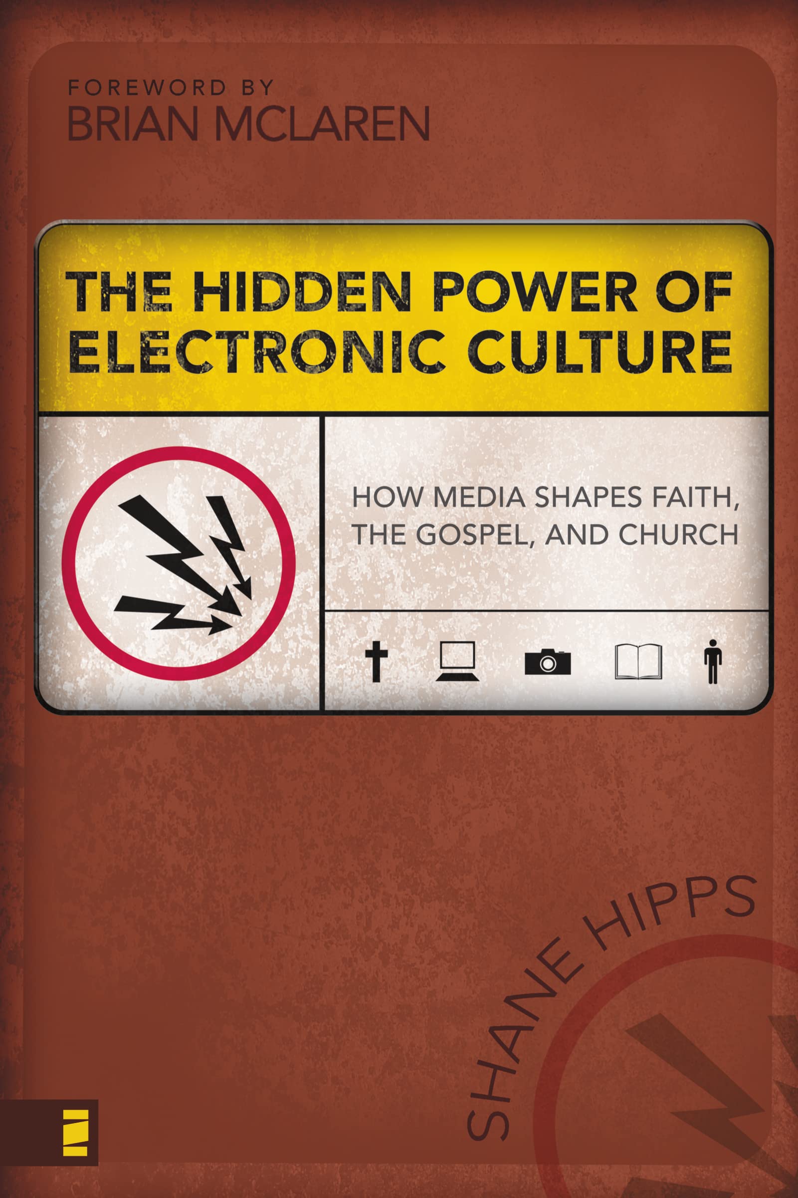 The Hidden Power of Electronic Culture: How Media Shapes Faith, the Gospel, and Church,Used