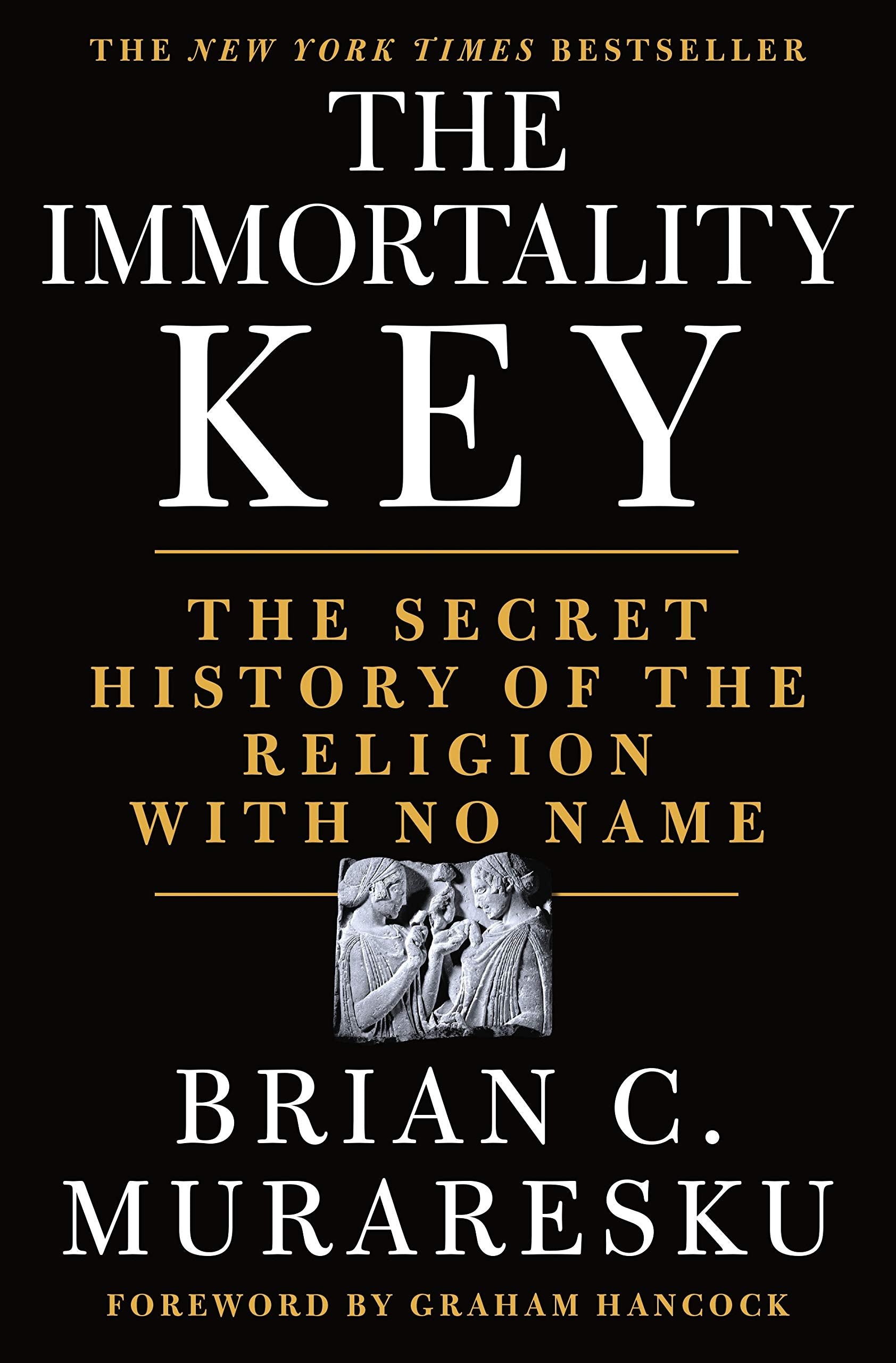 The Immortality Key: The Secret History Of The Religion With No Name