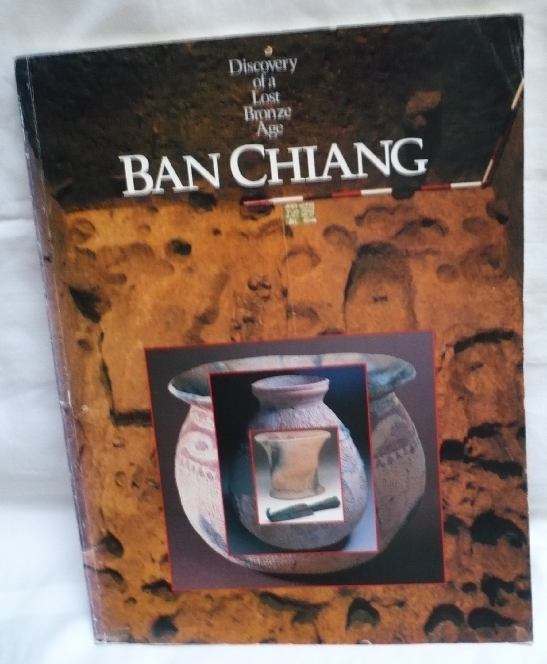 Ban Chiang: Discovery of a Lost Bronze Age,Used