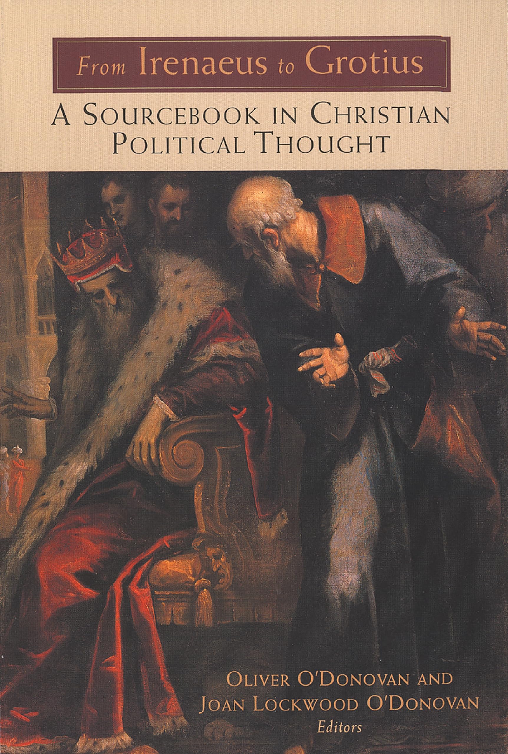 From Irenaeus to Grotius: A Sourcebook in Christian Political Thought,Used