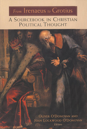 From Irenaeus to Grotius: A Sourcebook in Christian Political Thought,Used