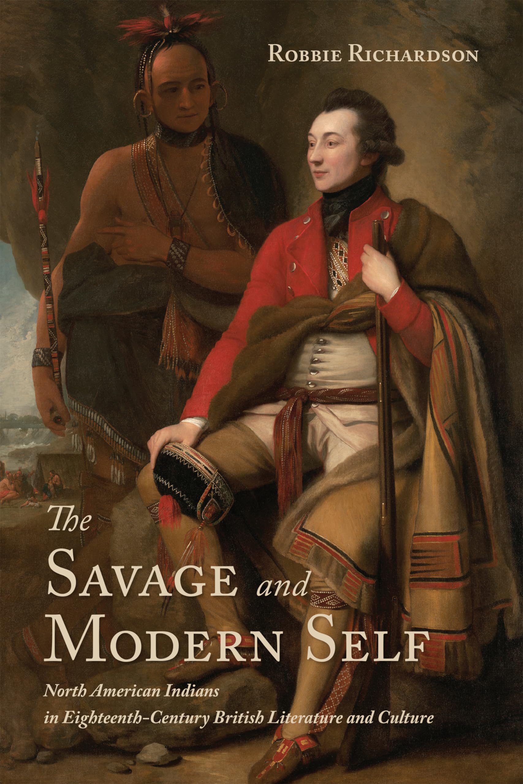 The Savage and Modern Self: North American Indians in EighteenthCentury British Literature and Culture,Used