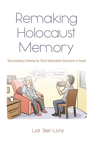 Remaking Holocaust Memory: Documentary Cinema By Thirdgeneration Survivors In Israel,Used