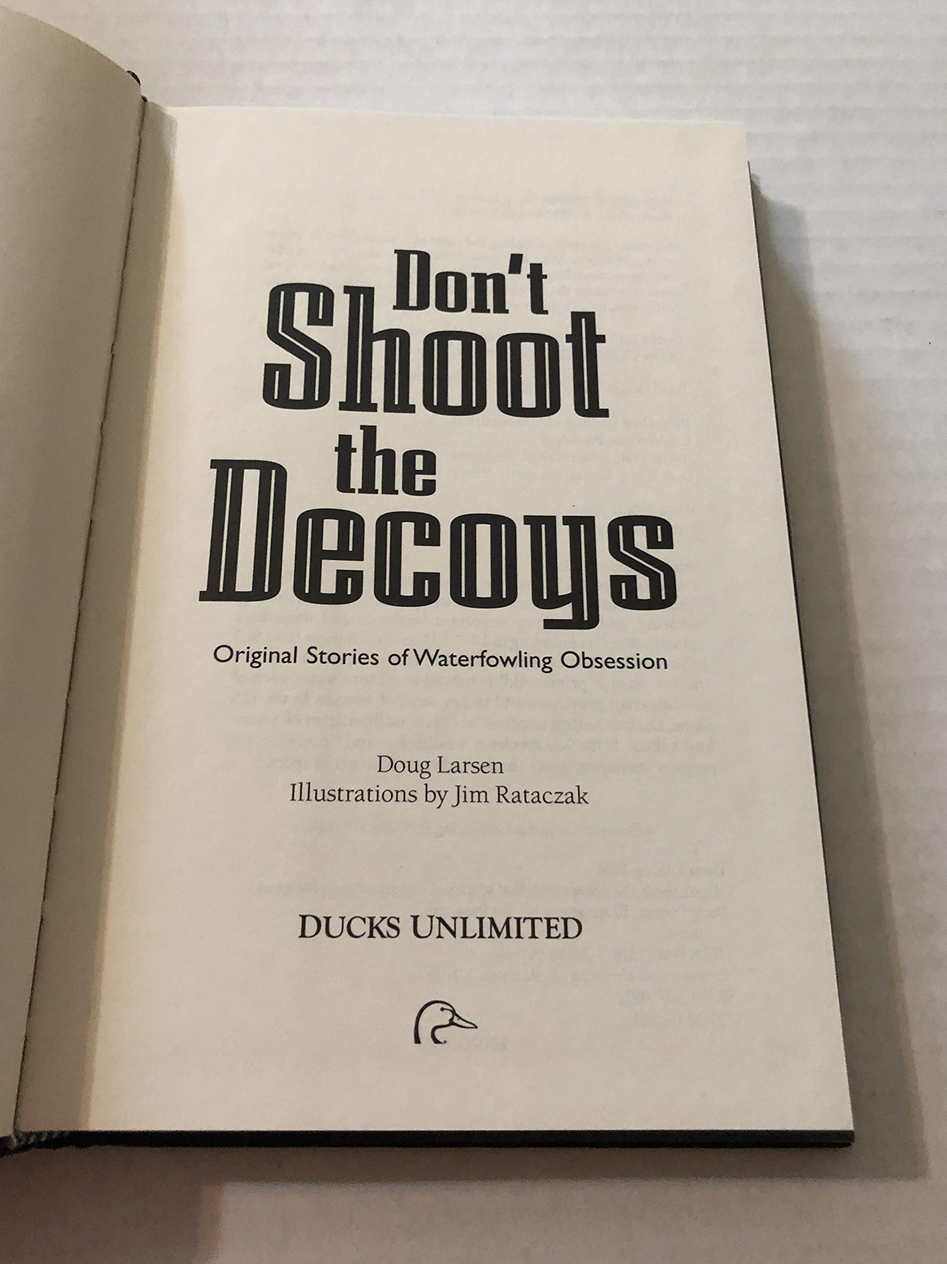 Don t Shoot the Decoys: Original Stories of Waterfowling Obsession
