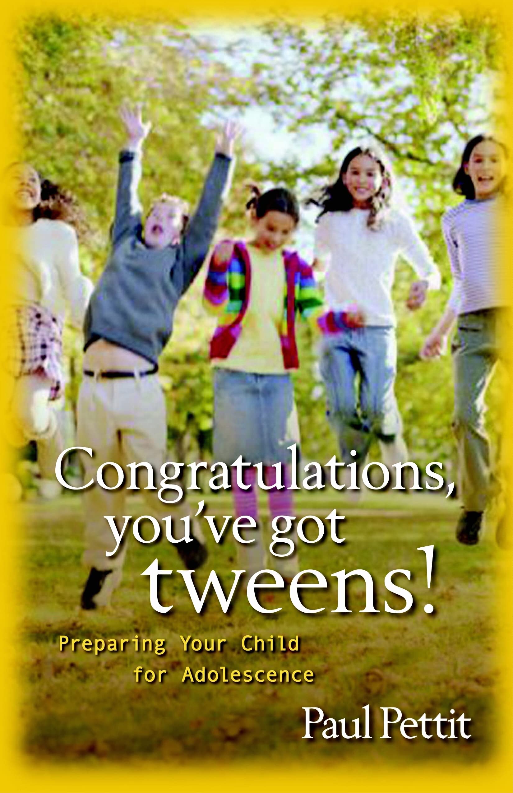 Congratulations, You've Got Tweens!: Preparing Your Child for Adolescence,New