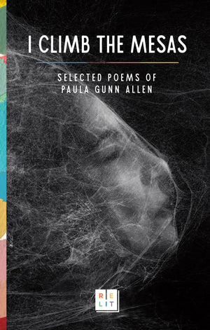 I Climb The Mesas: Selected Poems Of Paula Gunn Allen