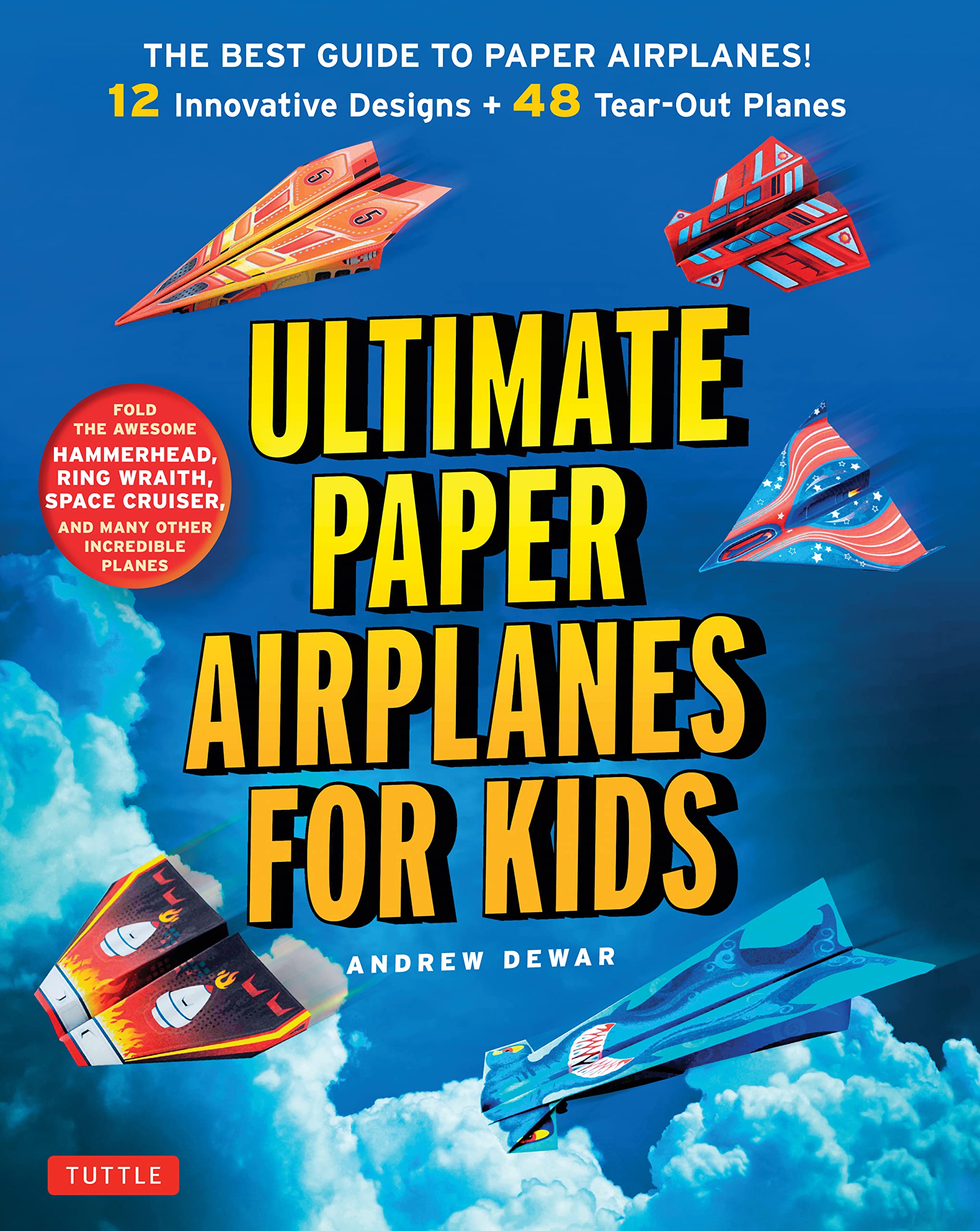 Ultimate Paper Airplanes for Kids: The Best Guide to Paper Airplanes!: Includes Instruction Book with 12 Innovative Designs & 48