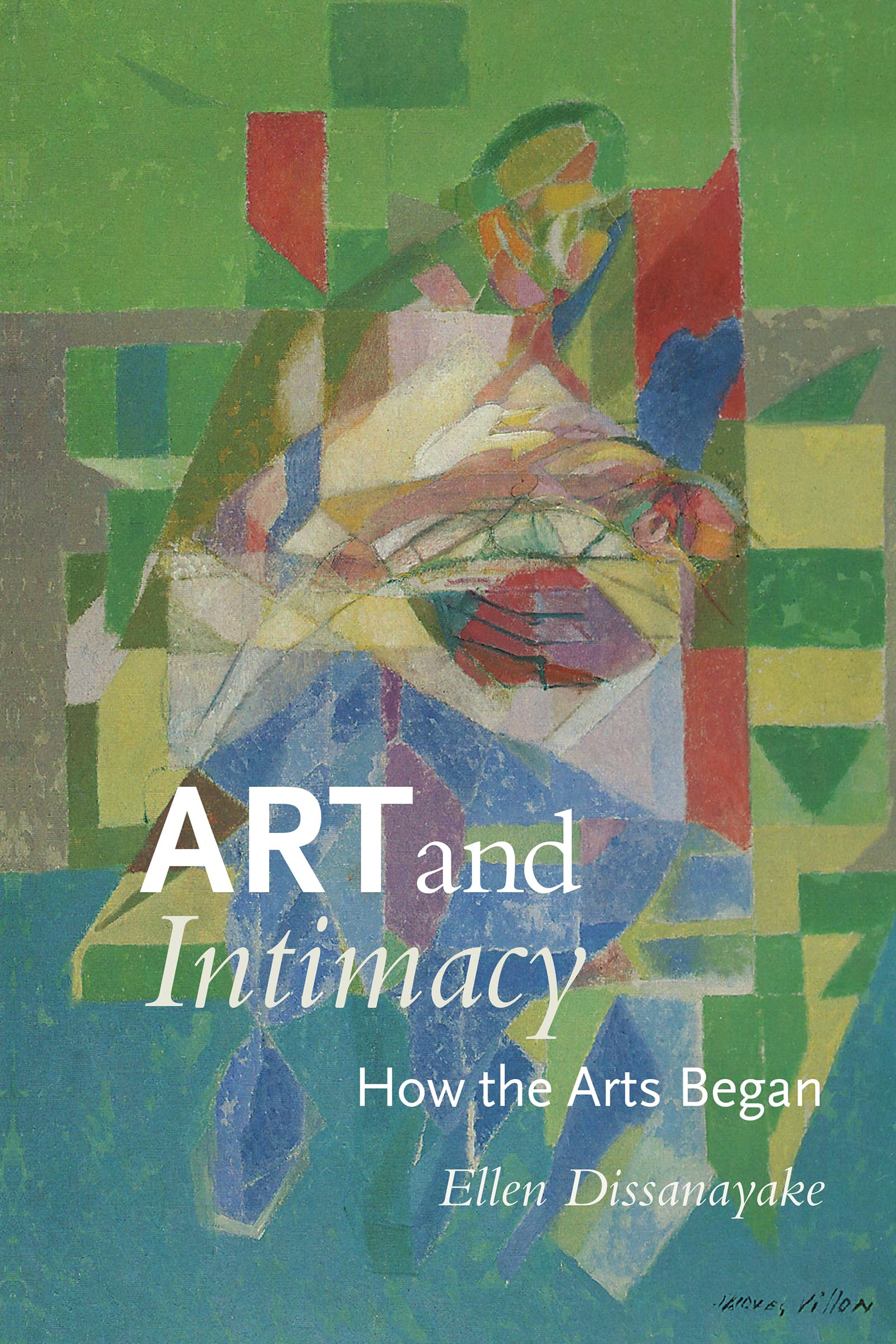 Art and Intimacy: How the Arts Began (McLellan Endowed Series xx),Used