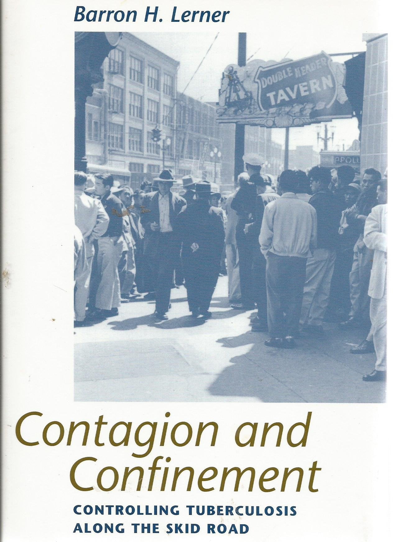 Contagion And Confinement: Controlling Tuberculosis Along The Skid Road,New