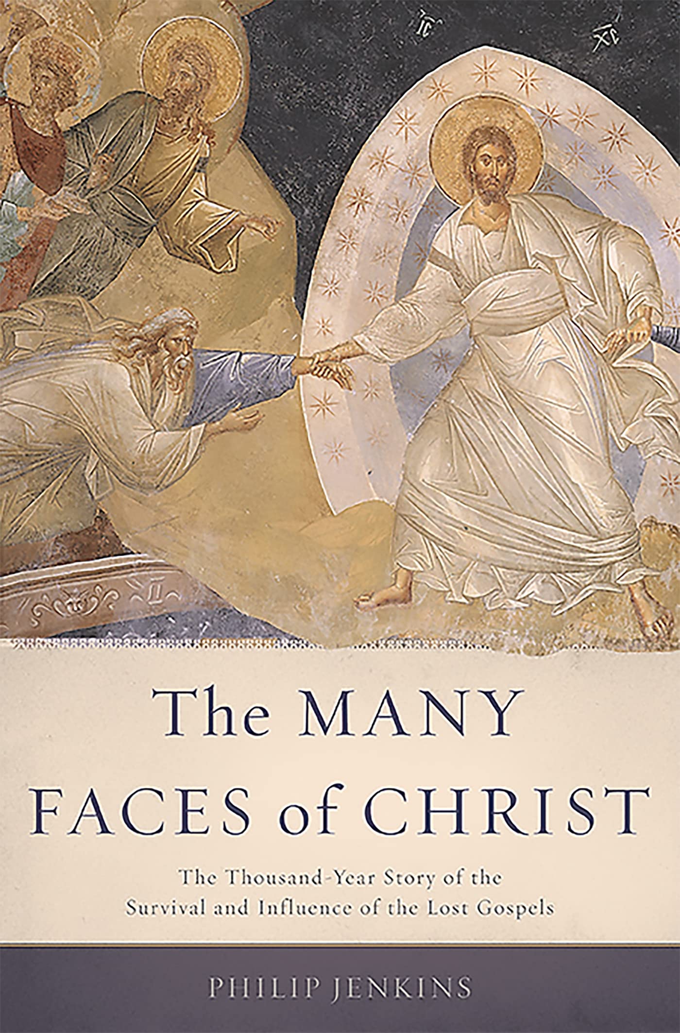 The Many Faces Of Christ: The Thousandyear Story Of The Survival And Influence Of The Lost Gospels