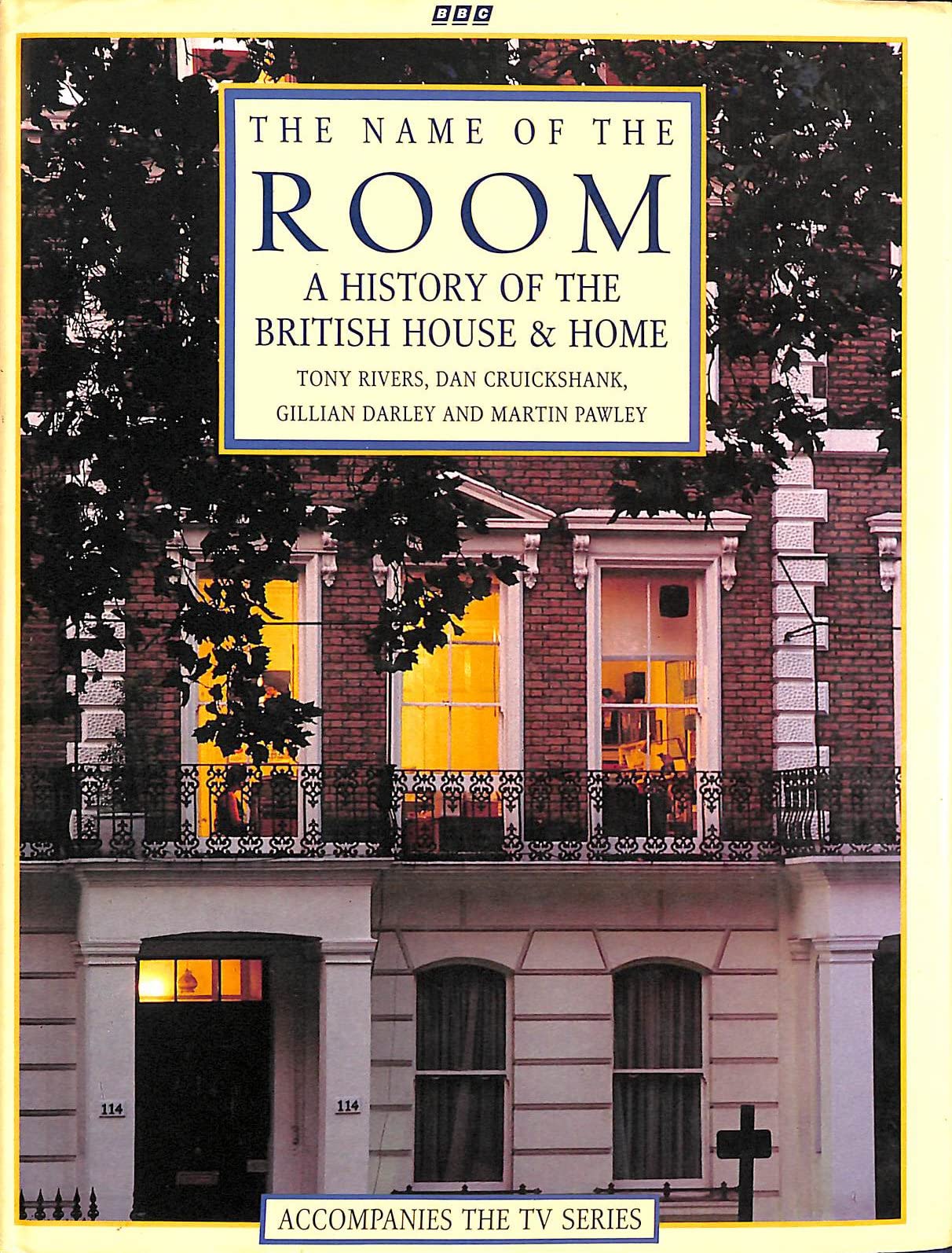 The Name of the Room: A History of the British House & Home,Used