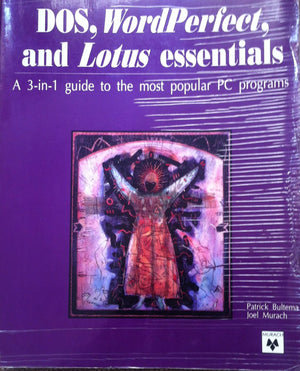 Dos, Wordperfect, and Lotus Essentials: A 3In1 Guide to the Most Popular PC Programs,Used