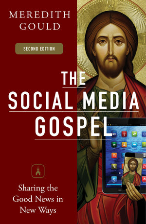 The Social Media Gospel: Sharing The Good News In New Ways, Second Edition,Used