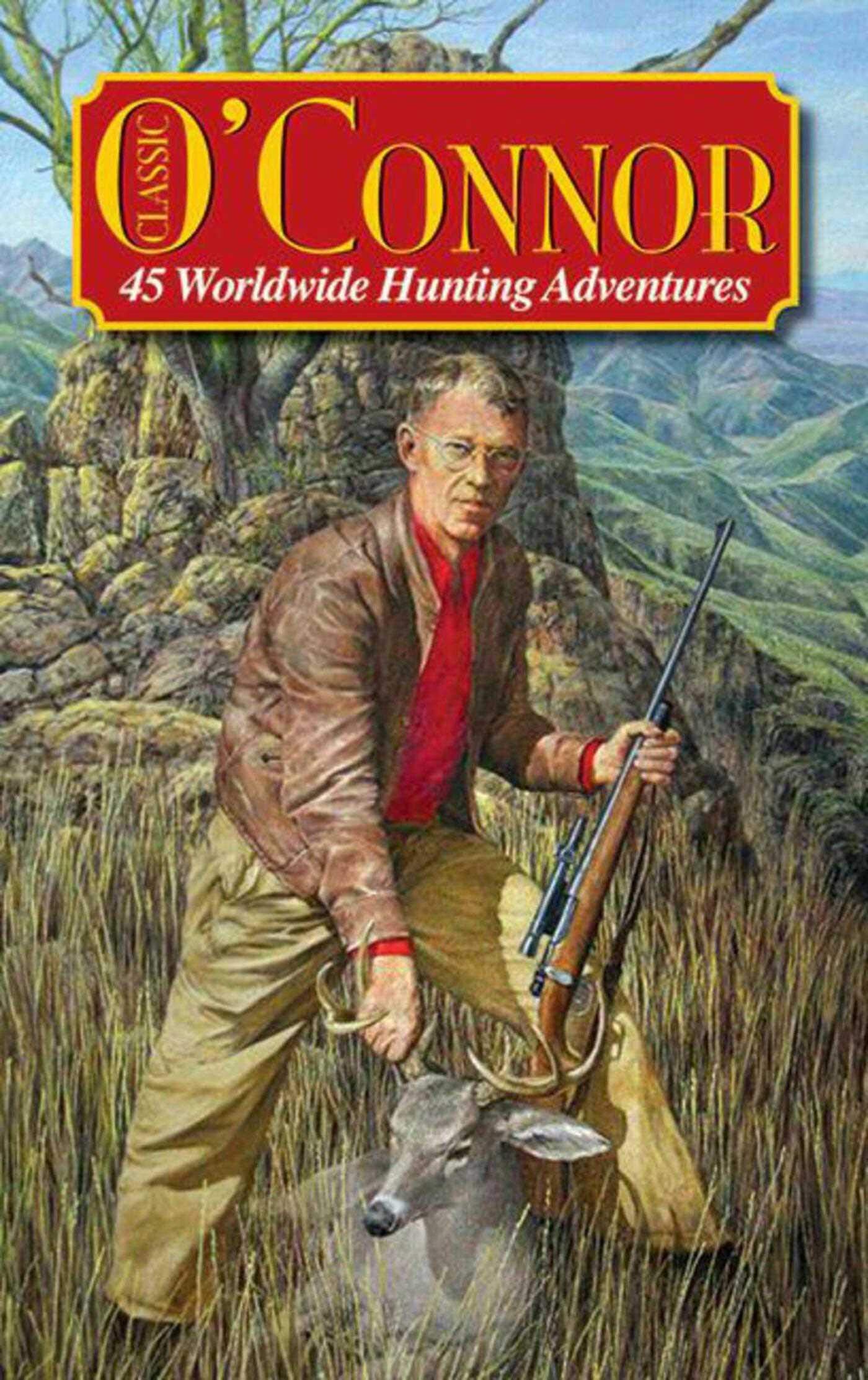 Classic O'Connor: 45 Worldwide Hunting Adventures,New