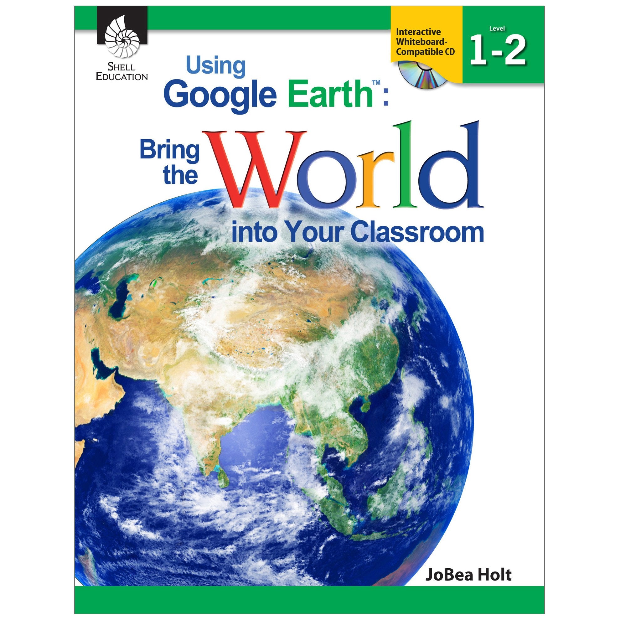 Using Google Earth: Bring the World into Your Classroom Levels 12,Used