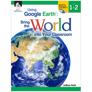 Using Google Earth: Bring the World into Your Classroom Levels 12,Used