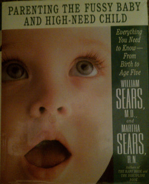 Parenting the Fussy Baby and the HighNeed Child: Everything You Need to KnowFrom Birth to Age Five,Used