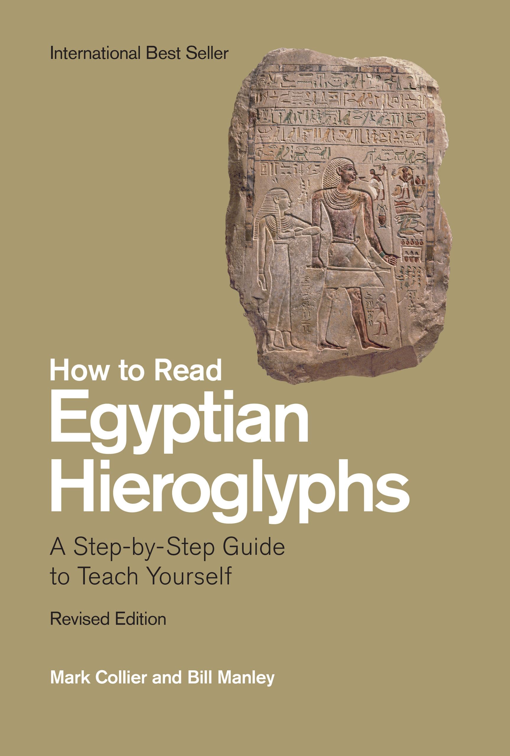 How To Read Egyptian Hieroglyphs: A Stepbystep Guide To Teach Yourself, Revised Edition,New