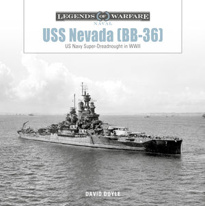 Uss Nevada (Bb36): Us Navy SuperDreadnought In Wwi And Wwii (Legends Of Warfare: Naval, 32)