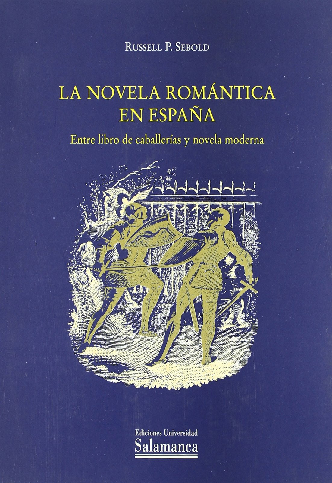 La Novela Romantica En Espana/ The Romantic Novel in Spain: Entre El Libro De Caballerias Y La Novela Moderna / Among the Book o,Used